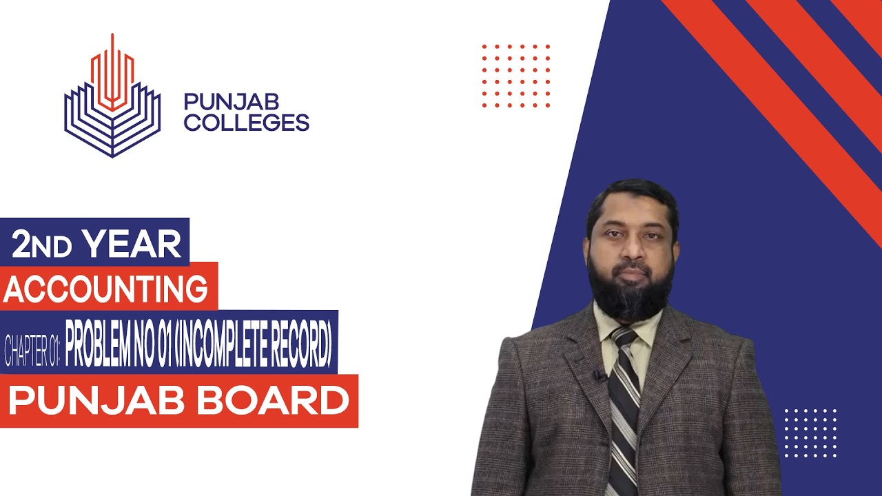 PGC Lectures-Inter Part II-Punjab Board-Accounting  - Chapter 01 - Problem No 01 (Incomplete Record)