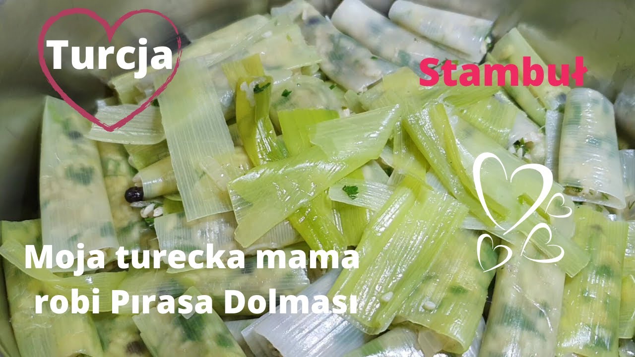 Turcja. Kuchnia Turecka. Pırasa Dolması - Dolma z pora. Przepis mojej mamy tureckiej.