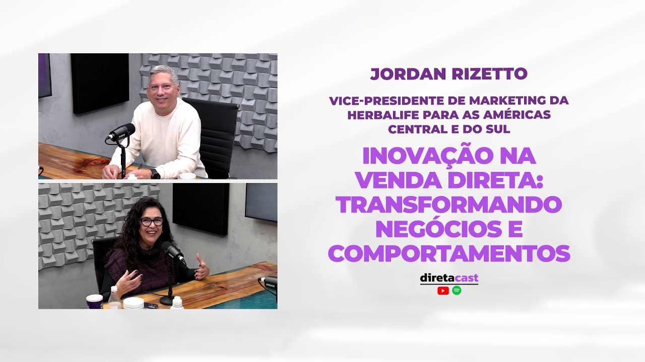 Inovação na Venda Direta: Transformando o Comportamento do Consumidor | Jordan Rizetto no diretacast
