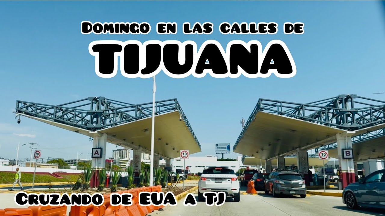 Domingo en las calles de Tijuana | Cruzando de Estados Unidos a TJ