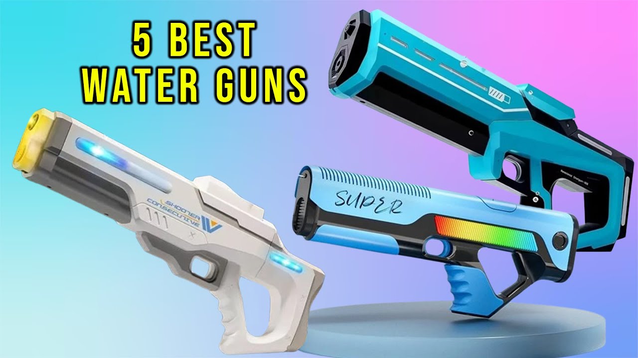 Top 5: Best Water Guns for 2025