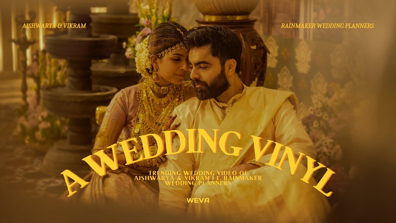 A Wedding Vinyl | Trending Wedding Video of Aishwarya & Vikram ft. @Rainmakerweddingplanners