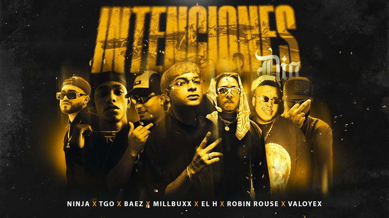 Millbuxx ft. El H, Robin Rouse, Tgo, Baez, Ninja, Valoyex - INTENCIONES DÍA 🌞 (Video Oficial)