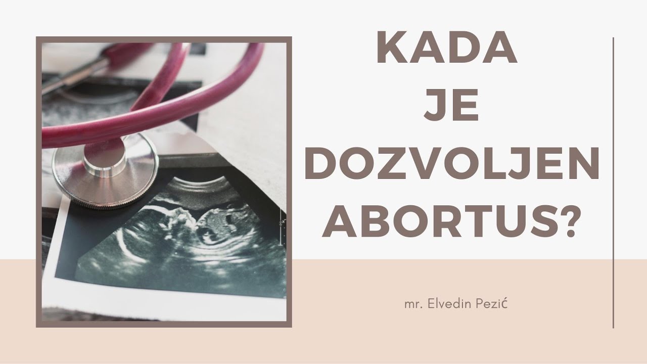 Kada je dozvoljen abortus? - mr. Elvedin Pezić