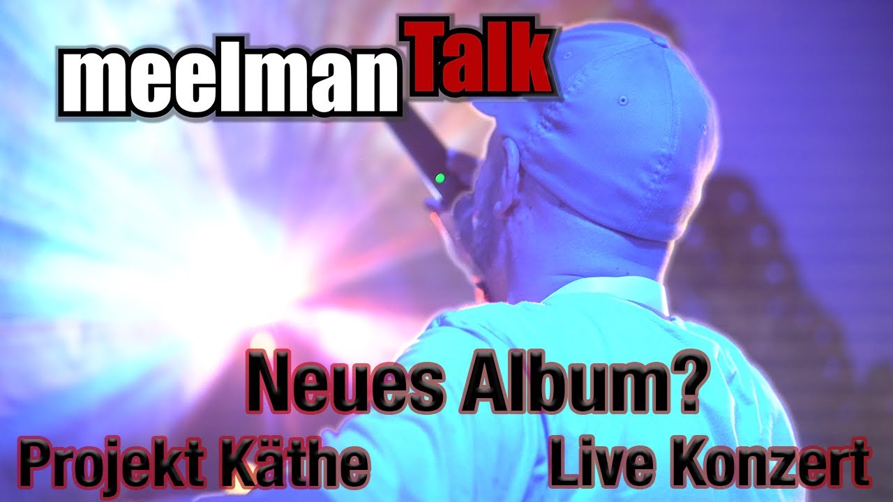 meelman Talk / Projekt Käthe / Neues Album? / Live Konzert