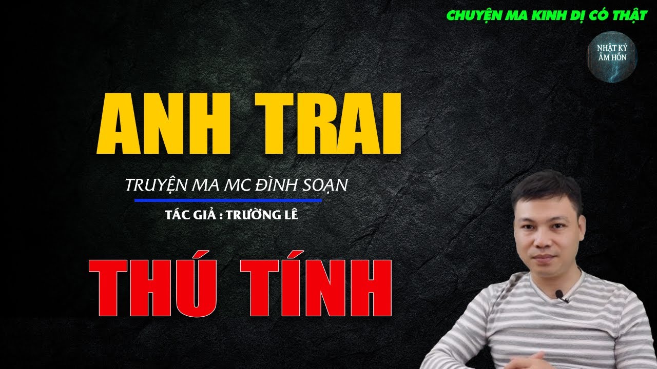 Truyện Ma Đình Soạn - ANH TRAI THÚ TÍNH | Chuyện Ma Kinh Dị Hay Nhất 2026