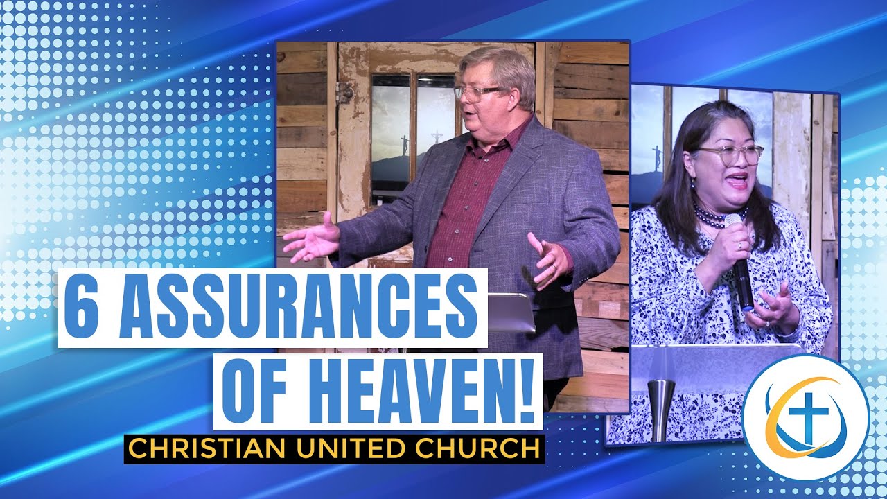 6 Reasons You Can Be Assured of Heaven! | Christian United Church