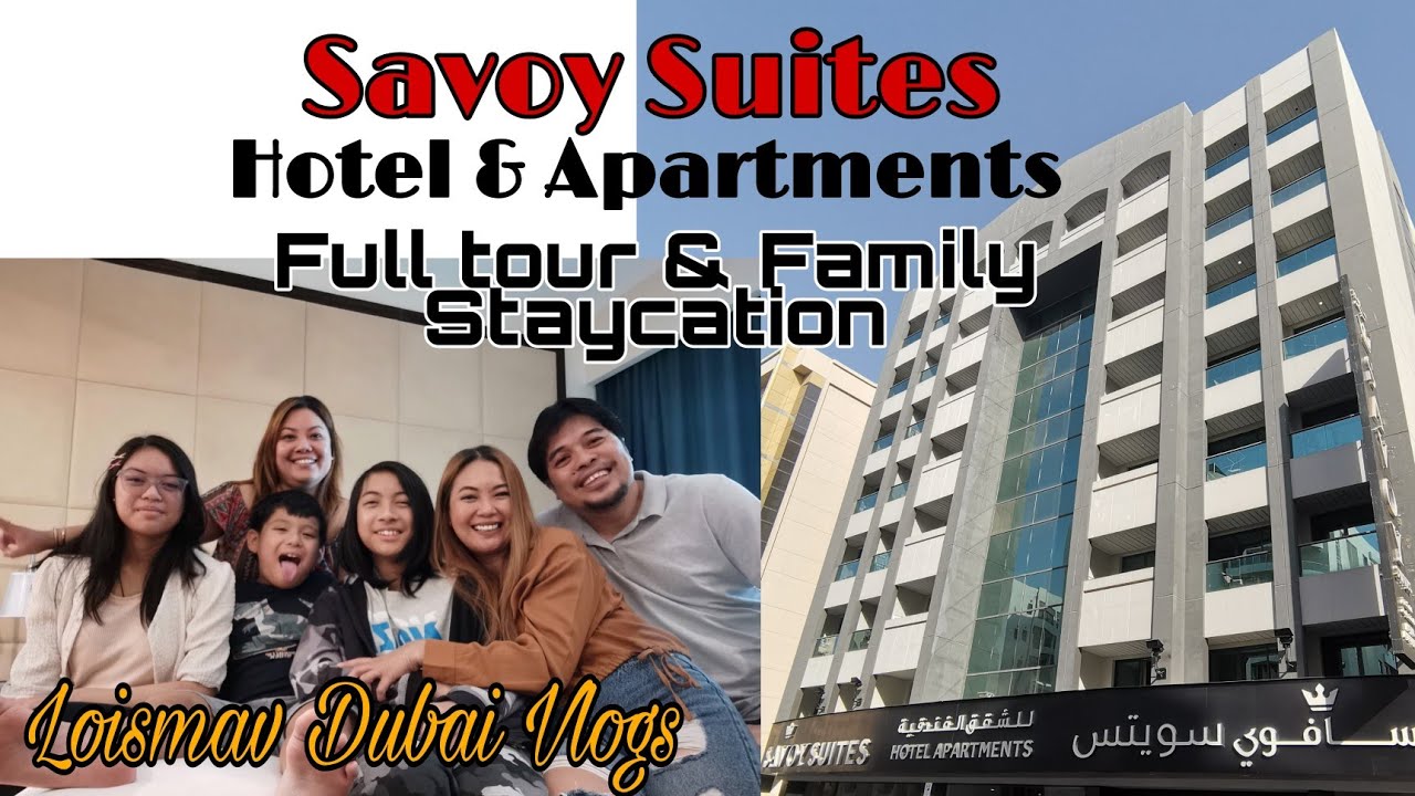 Savoy Suites Hotel Tour & Family Staycation || Loismav Dubai Vlogs