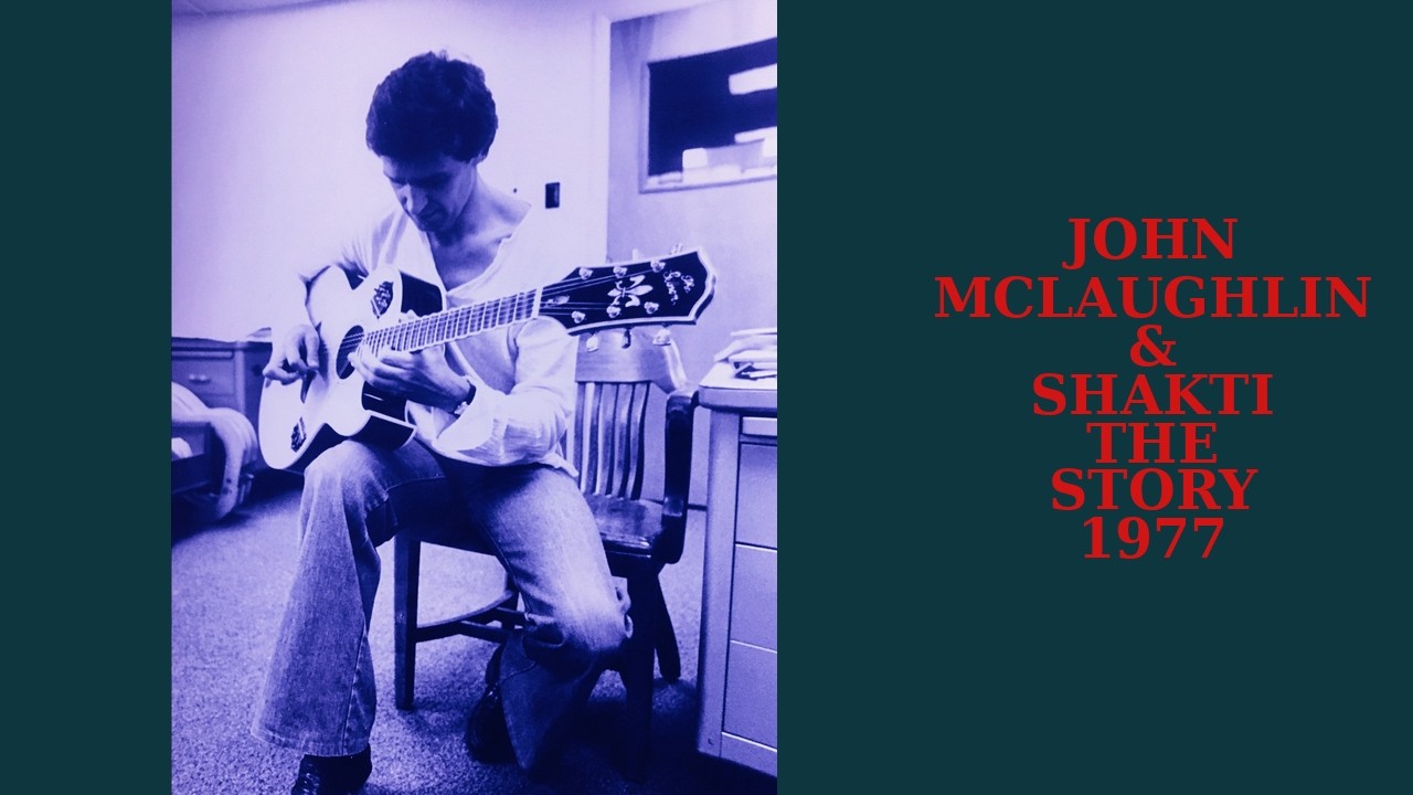 THE STORY OF SHAKTI with JOHN McLAUGHLIN ( 1977 ) — FULL DOCUMENTARY