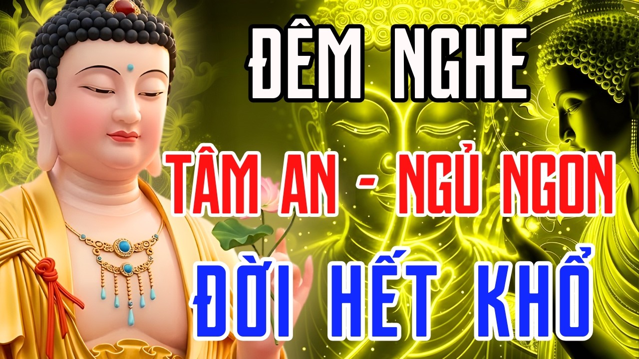 Khó Ngủ Hãy Nghe Lời Phật Dạy Này – Chữa Lành Mọi Phiền Não, Tâm An Ngủ Ngon, Đời Hết Khổ