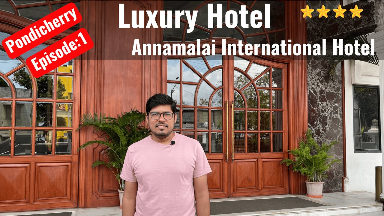 Pondicherry Ep-1 | Best Place to Stay in Pondicherry | Annamalai International | TangyBee