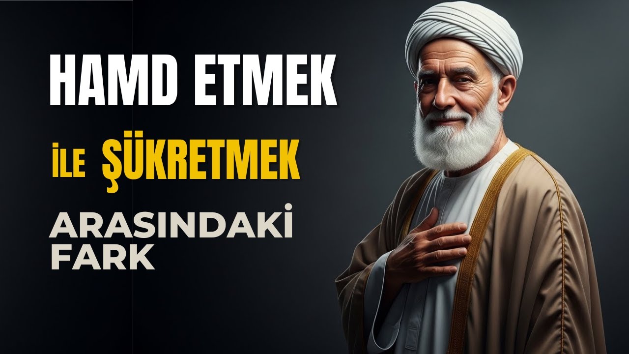Hamd ile Şükür Arasındaki Fark Çoğu Kişi Yanlış Biliyor