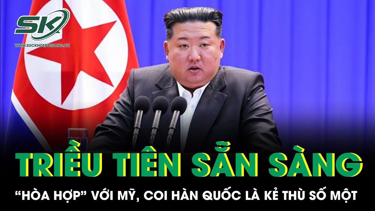 Triều Tiên phát tín hiệu “hòa hợp” với Mỹ, tuyên bố vẫn coi Hàn Quốc là kẻ thù số một