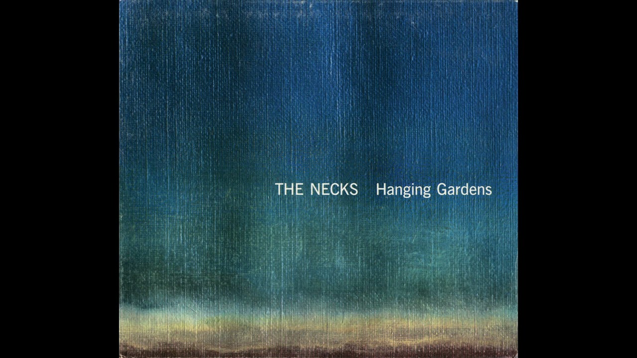 The Necks - Hanging Gardens