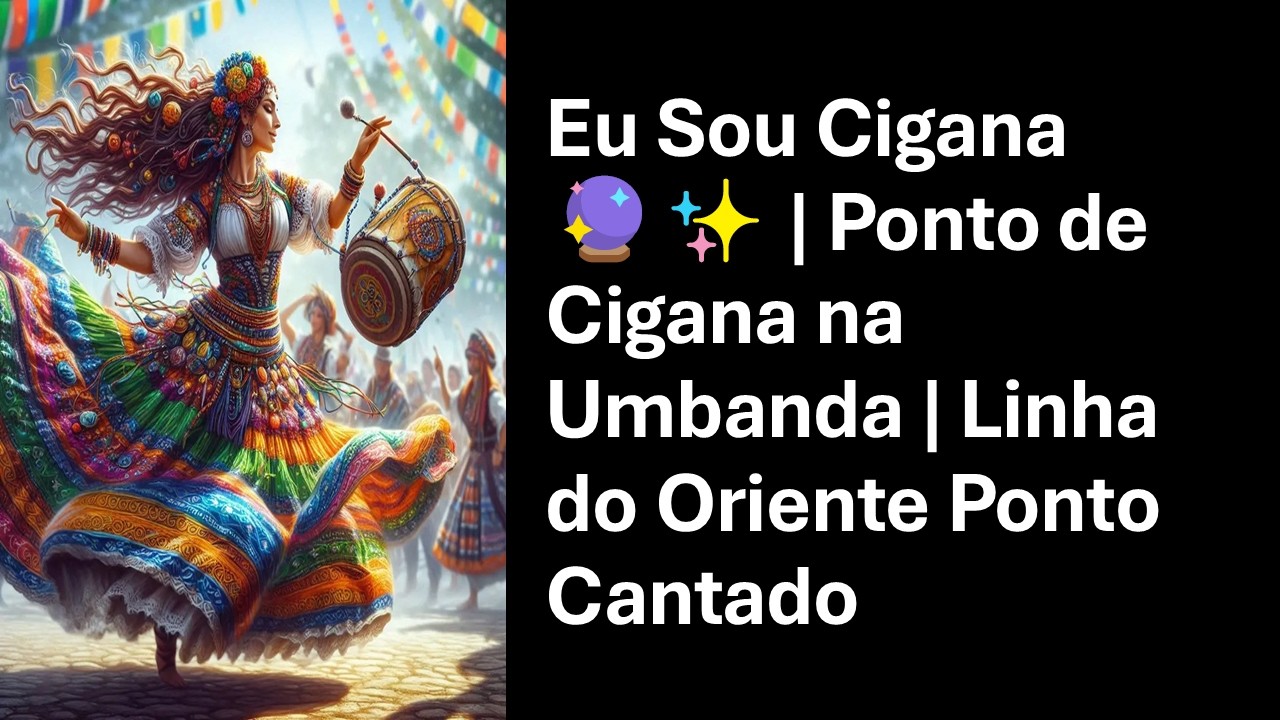 Eu Sou Cigana 🔮✨ | Ponto de Cigana na Umbanda | Linha do Oriente Ponto Cantado