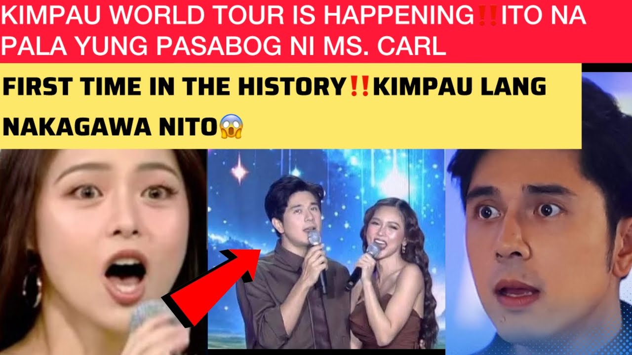 FIRST TIME IN THE HISTORY‼️KIMPAU WORLD TOUR IS HAPPENING‼️ITO NA PALA YUNG PASABOG NI MS. CARL