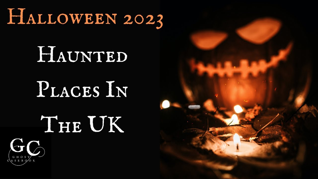 Halloween Special 2023  Haunted Places in the UK: East Sussex, Scotland, Cornwall, Northern Ireland