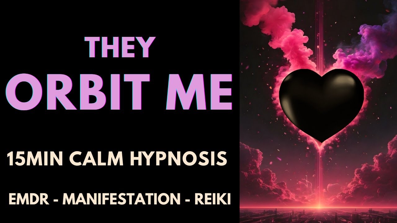 🔮THEIR UNIVERSE ORBITS AROUND ME 🔮 15 MIN | CALM HYPNOSIS | LOVE EMDR MEDITATION | MANIFESTATION