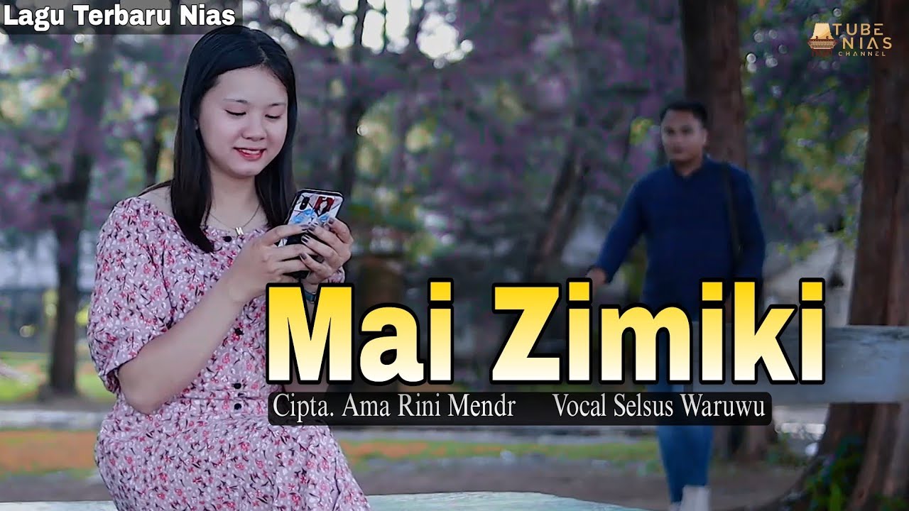 Mai Zimiki - Selsus Waruwu | Lagu Nias Terbaru Cipta Ama Rini Mendrofa