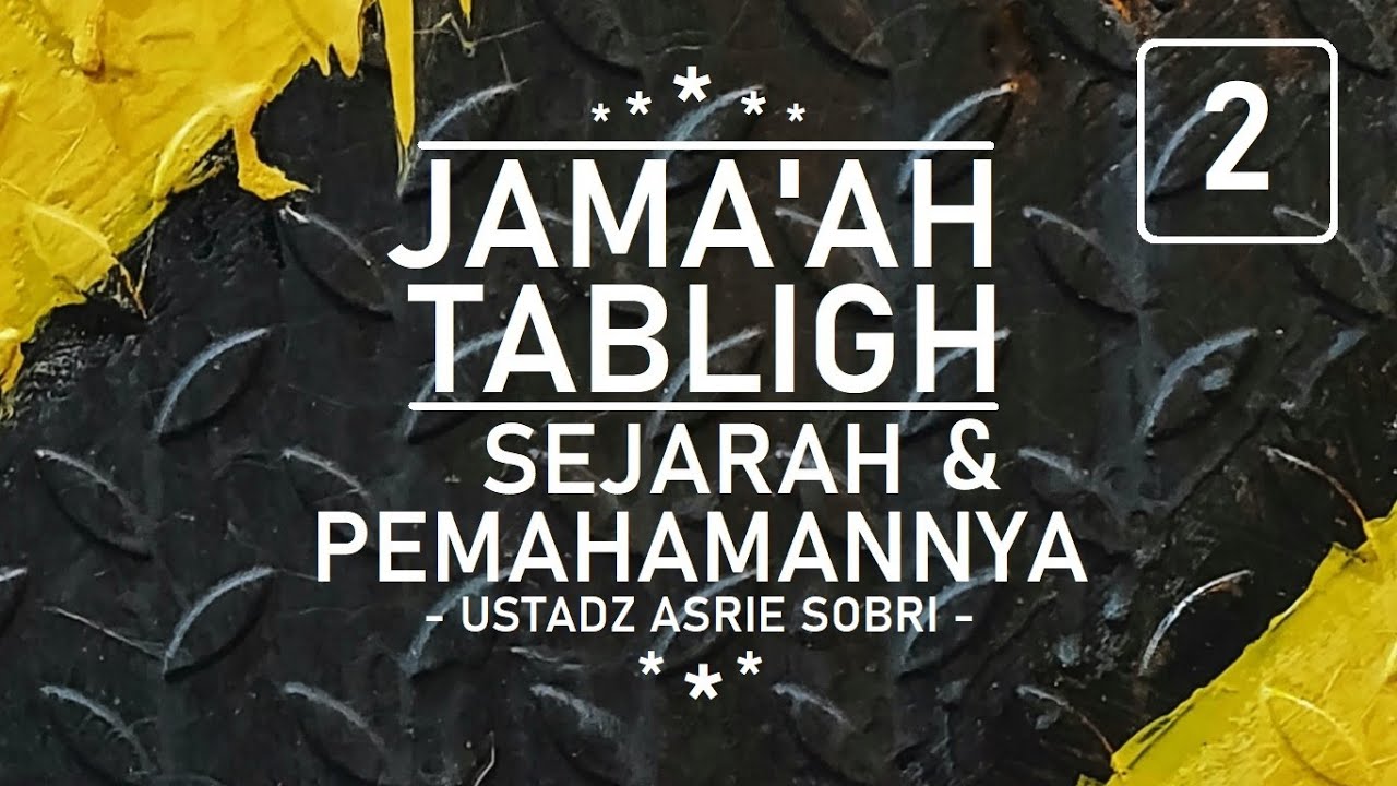 JAMA'AH TABLIGH, Sejarah & Pemahamannya  #2 - Ustadz Asrie Sobri (Bahasa Melayu)