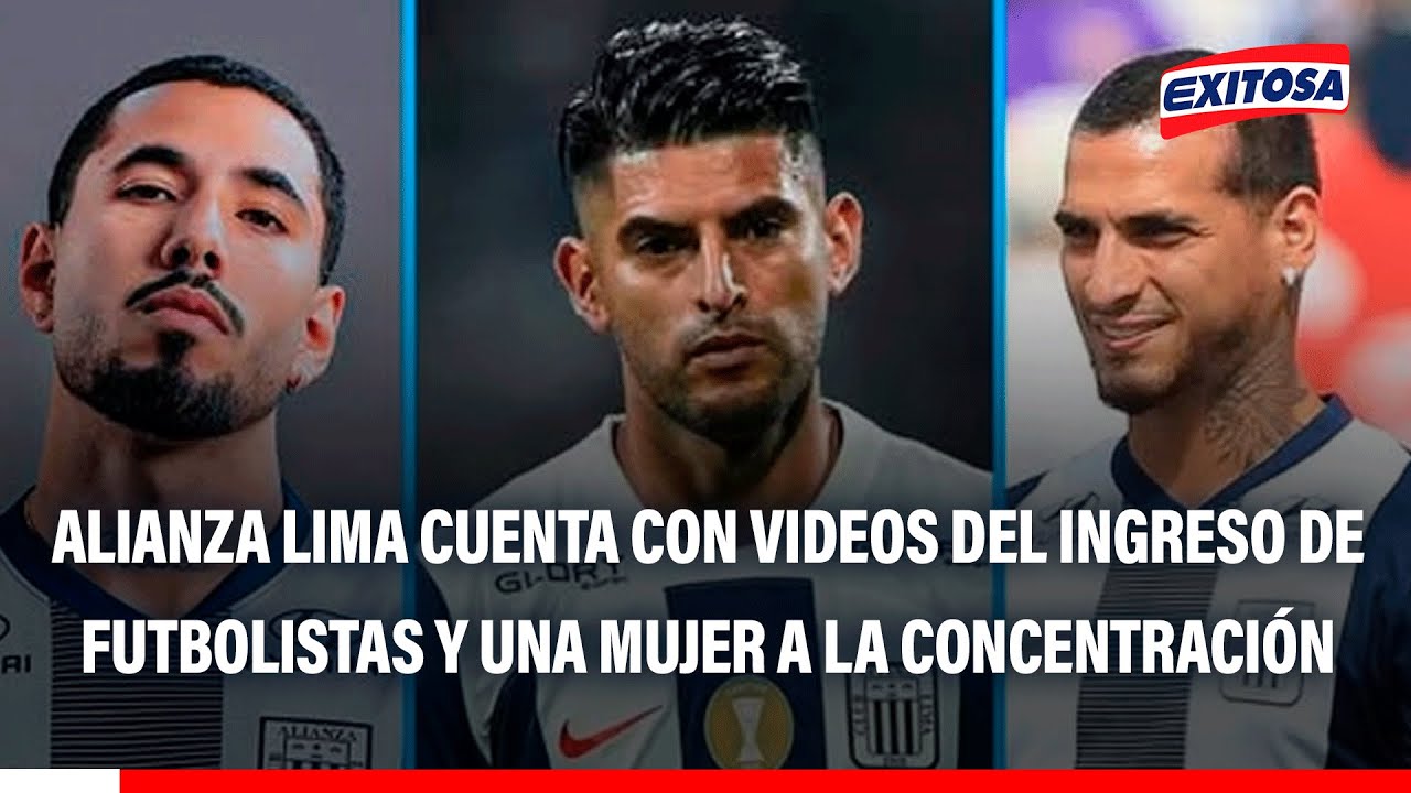 🔴🔵 Alianza Lima cuenta con videos del ingreso de futbolistas y una mujer a la concentración