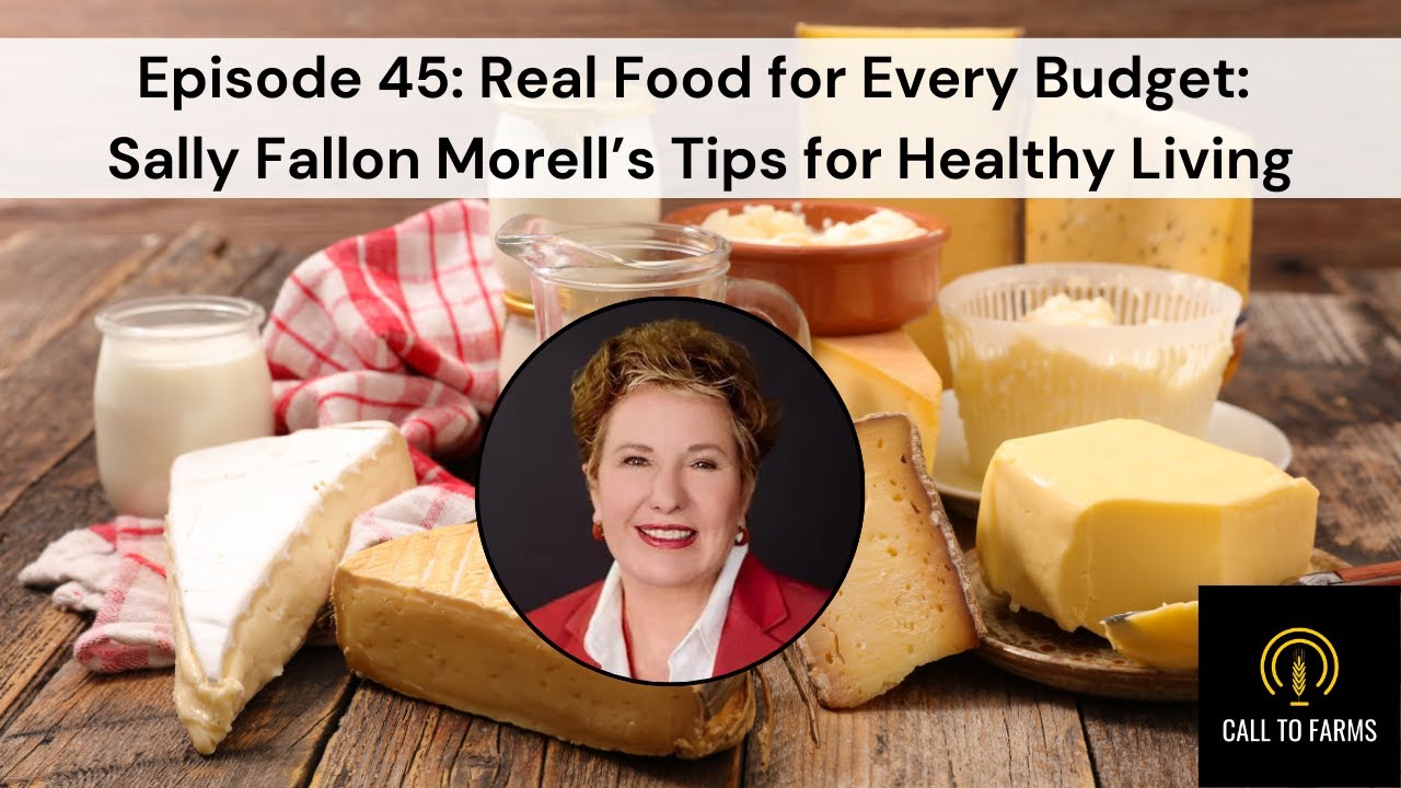 Episode 45: Real Food for Every Budget: Sally Fallon Morell’s Tips for Healthy Living