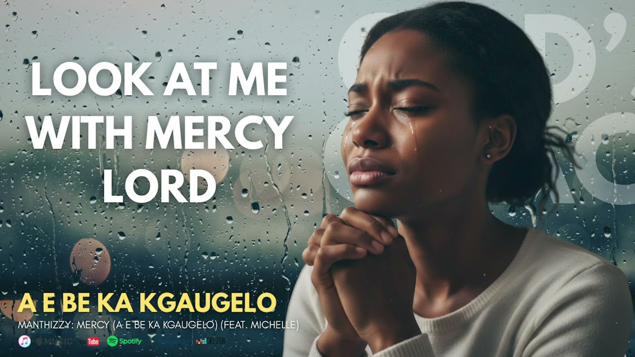 A e be ka kgaugelo (Let it be with mercy)