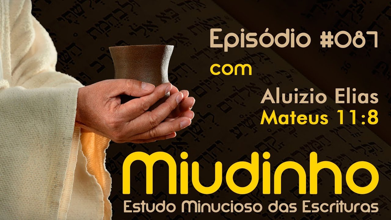 #087 - Miudinho - Mateus 11:8 {Aluizio Elias}