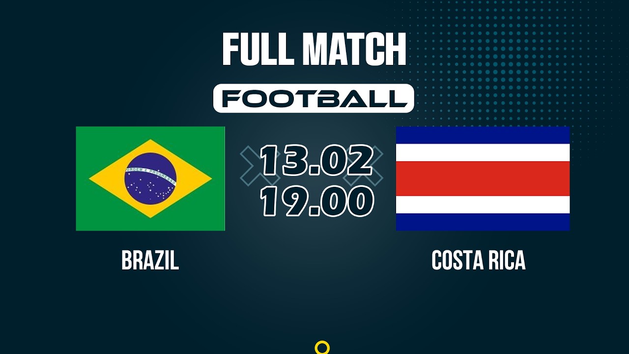 🔴 Brazil vs Costa Rica | Kiên cường trước sức ép khổng lồ | Brave Resistance Under Immense Pressure