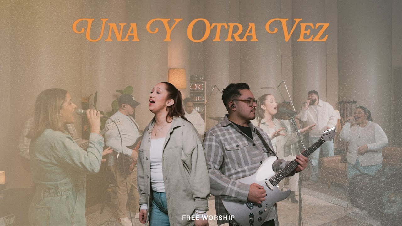 Una Y Otra Vez I Free Worship Feat. Eden DeJesus
