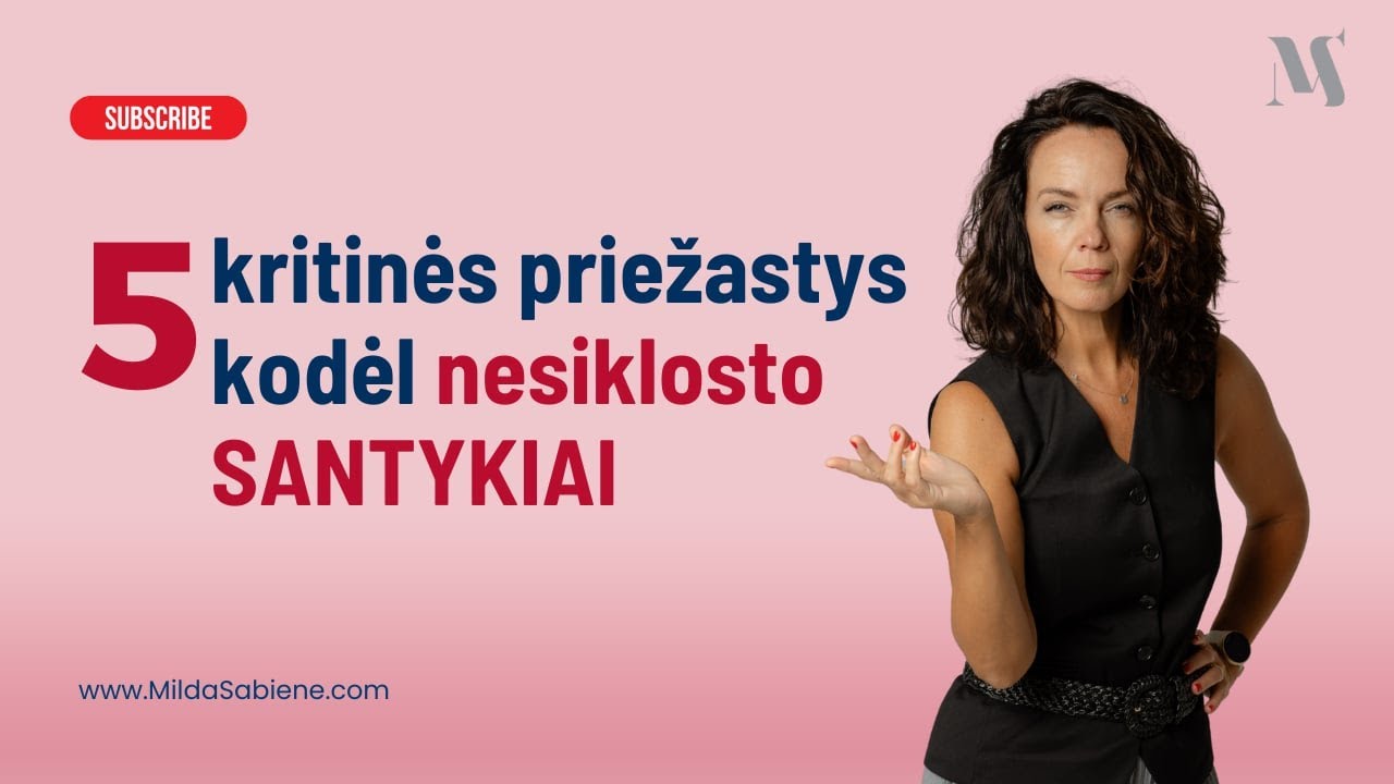 5 kritinės priežastys, kodėl NESIKLOSTO SANTYKIAI
