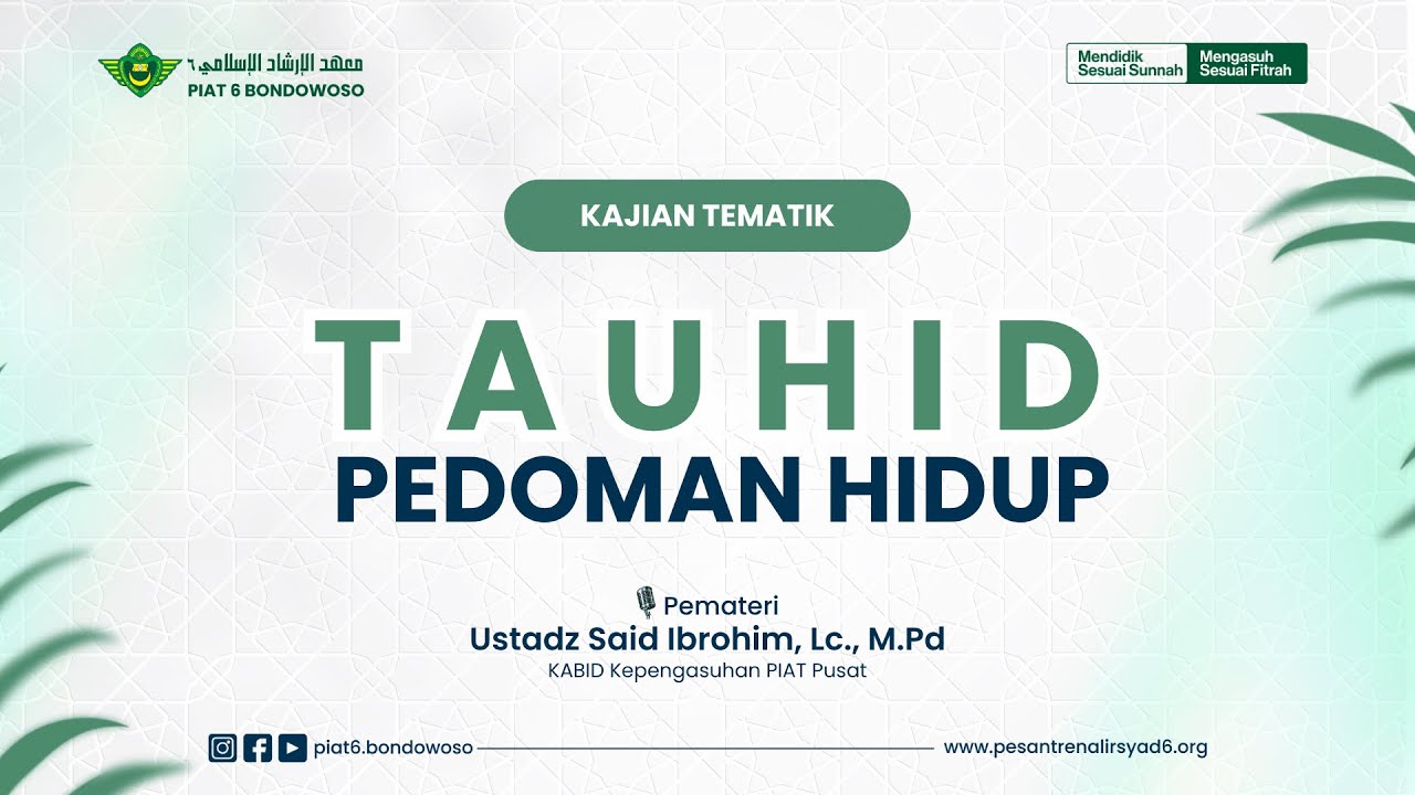 TAUHID PEDOMAN HIDUP ~ Ustadz Said Ibrohim, Lc., M.Pd