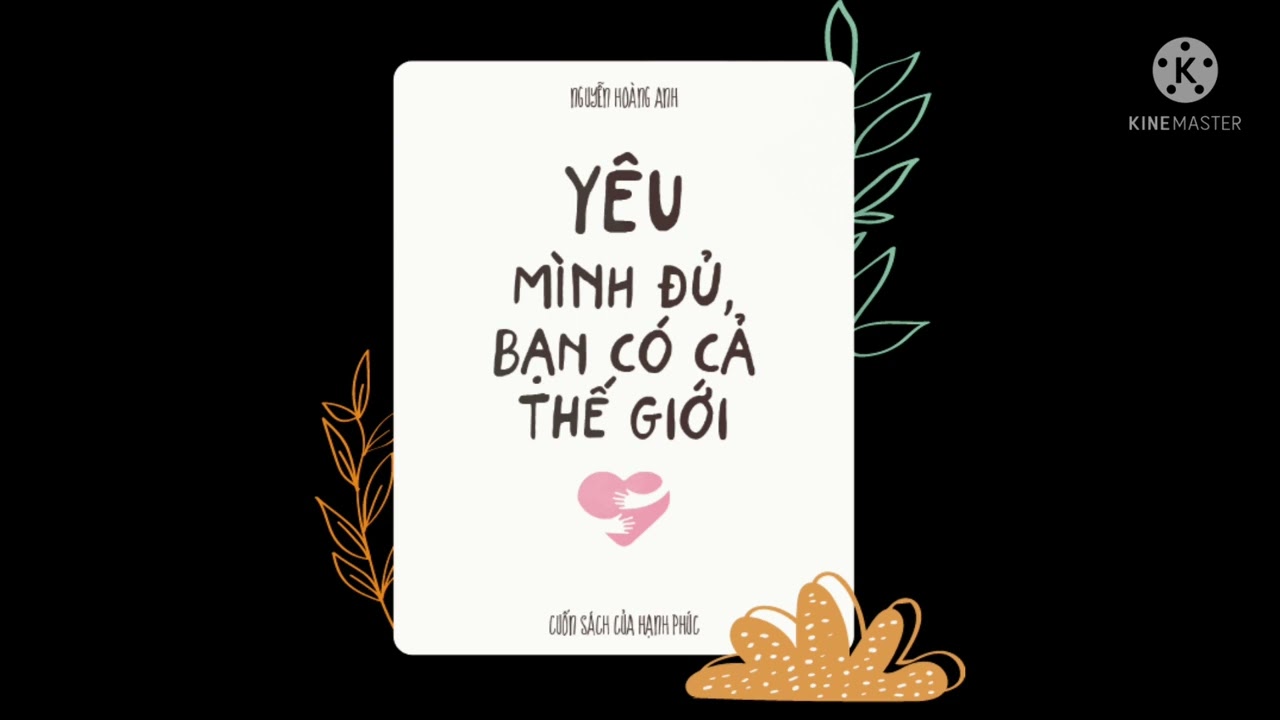 Yêu mình đủ, bạn có cả thế giới (phần 1)