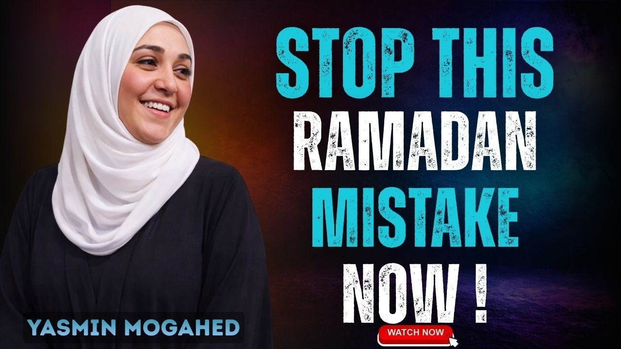 Ramadan 2026 Begins — Stop This ONE Big Mistake Before It’s Too Late | Yasmin Mogahed
