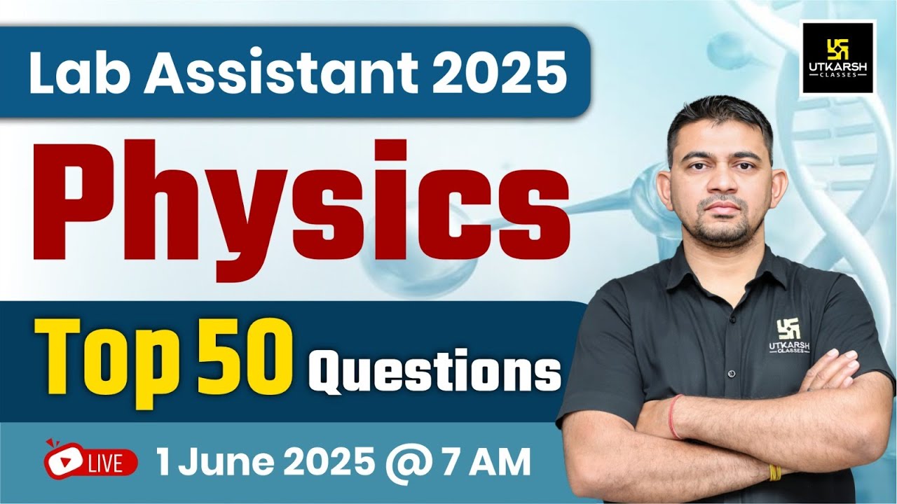 Lab Assiatnt 2025 | Lab Assistant Physics Top 50 Questions | Physics By Kheta Ram Sir