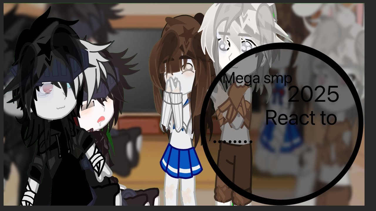 Mega smp 2025 react to….. 2/??? All:Kira
