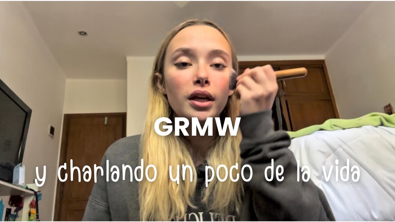 GRWM y charlemos un poco (mi vida y mi rutina de gym)