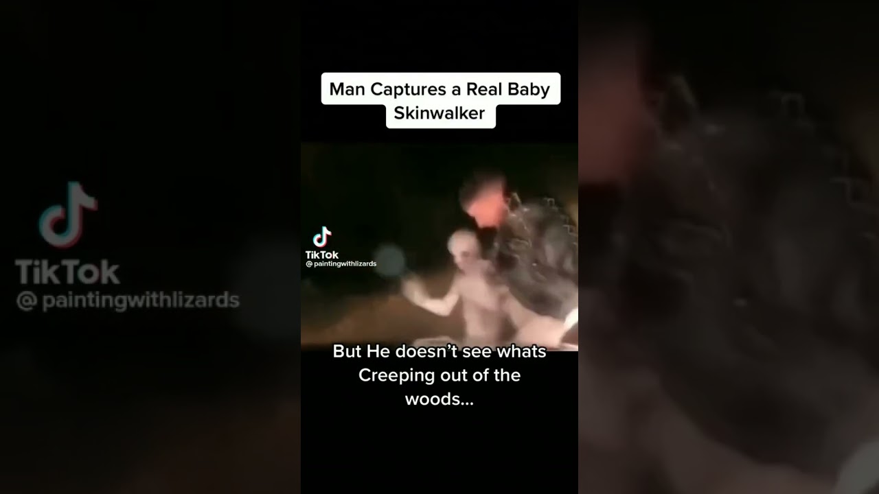 man captured a baby skin walker but doesn't know what's creeping out the woods