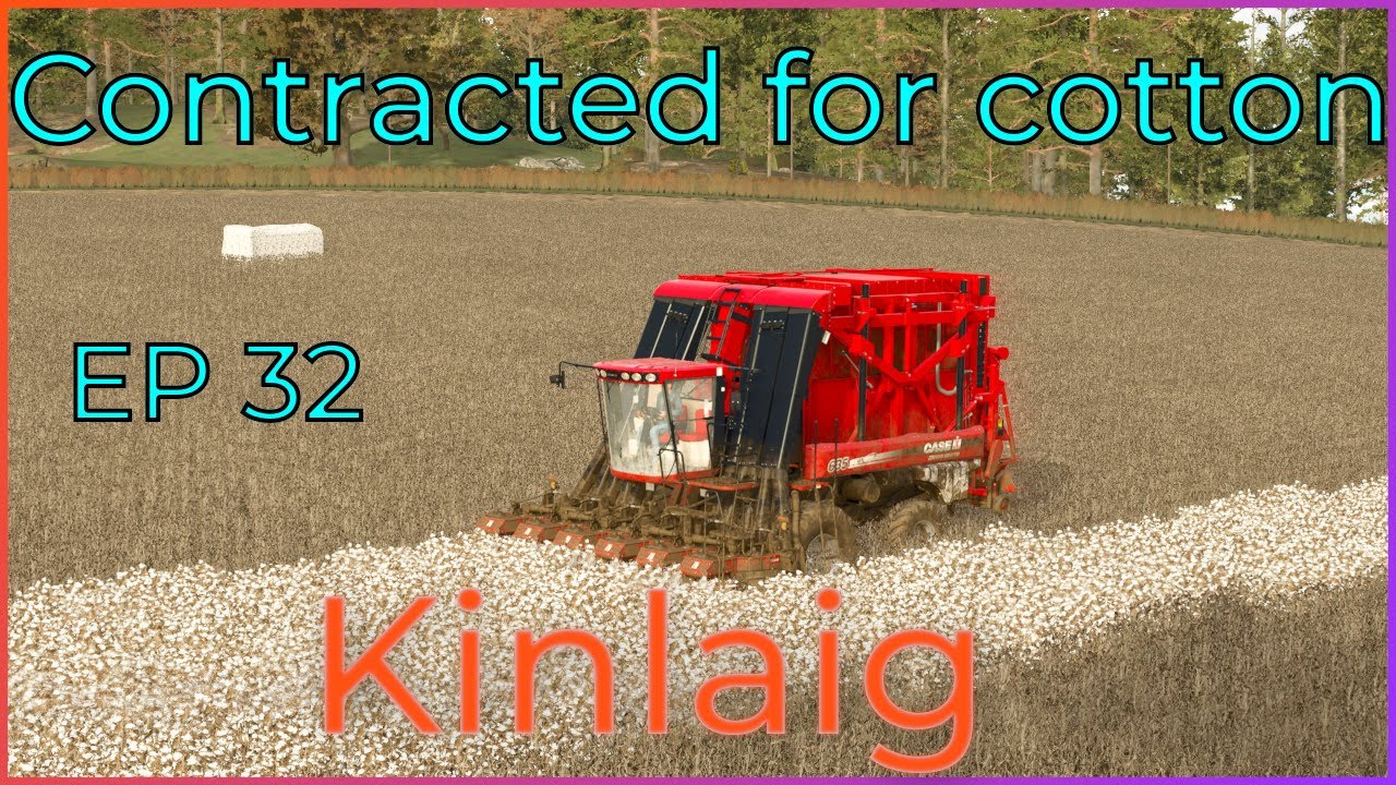Contracted for Cotton || Kinlaig EP 32 || Farming Simulator 25 Highlands Fishing Expansion