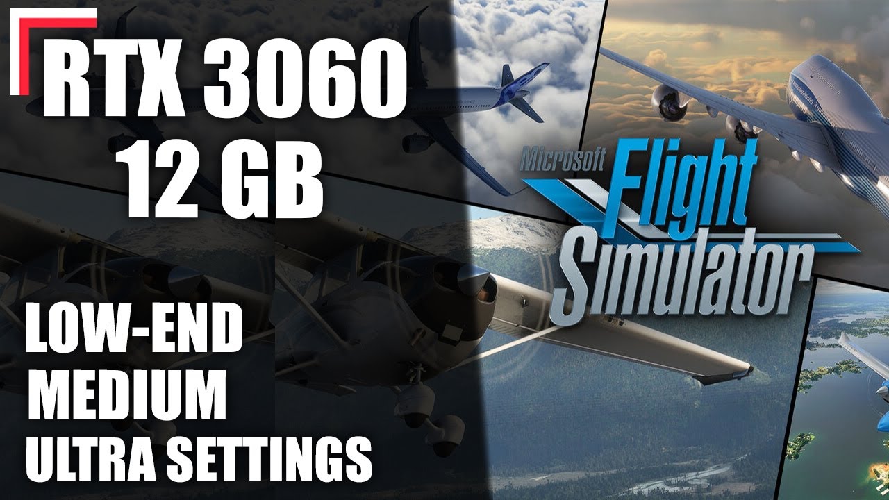 Microsoft Flight Simulator | RTX 3060 12 GB+10900K&mdash; Low-End / Medium / Ultra [1080p, 1440p, 4K]
