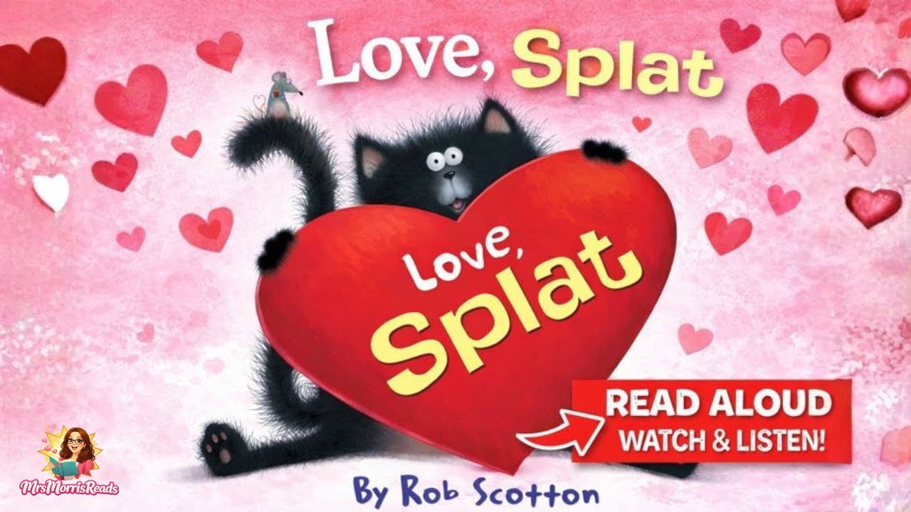LOVE, SPLAT | Valentine&rsquo;s Day Classroom Read Aloud for Kids