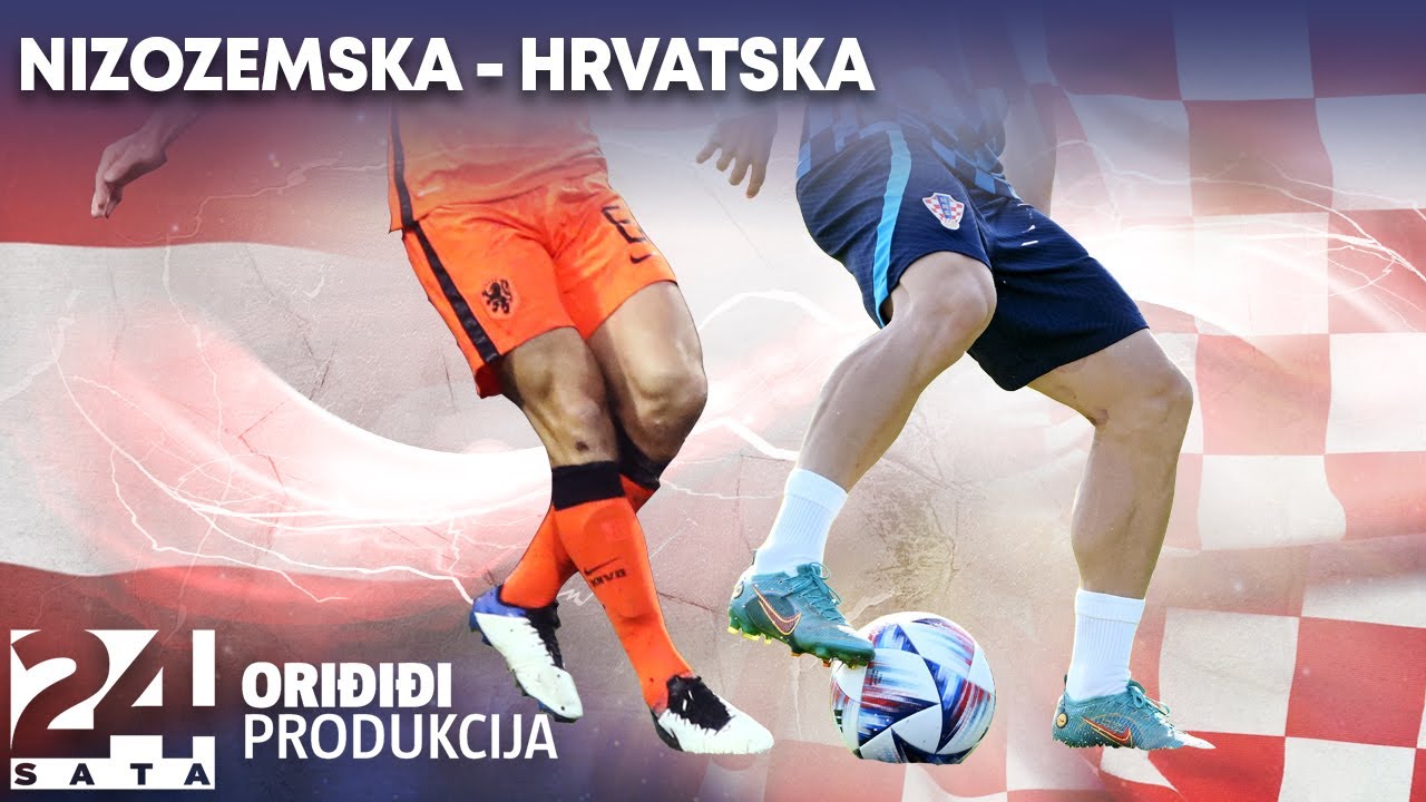 Idemo do finala Lige nacija: Uskoro kreće okršaj Nizozemska - Hrvatska