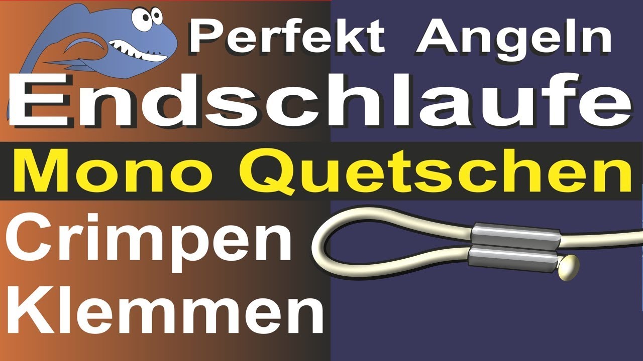 Perfekt Angeln - Mono Quetschen Klemmen Crimpen, Verarbeitung Klemmhülsen, Angelknoten, Schlaufe