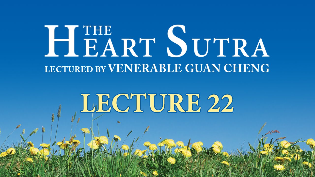 [English] The Heart Sutra - Lecture 22 - Ven. Guan Cheng