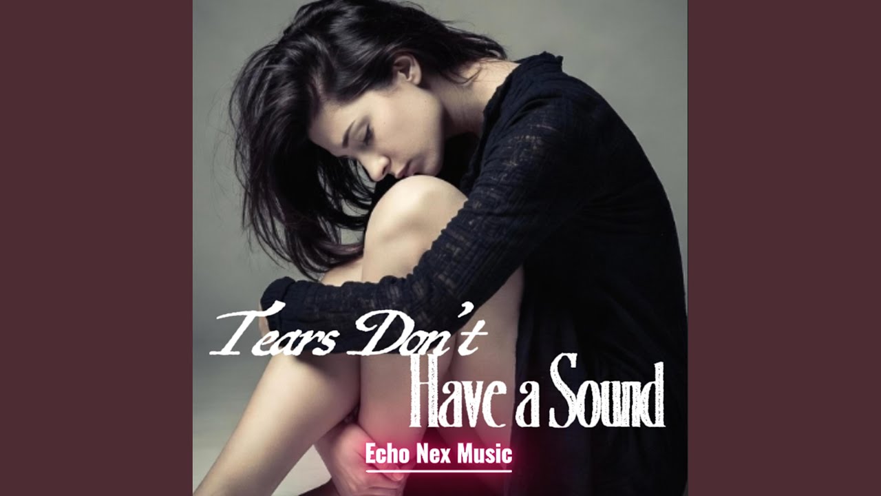 Tears Don’t Have a Sound