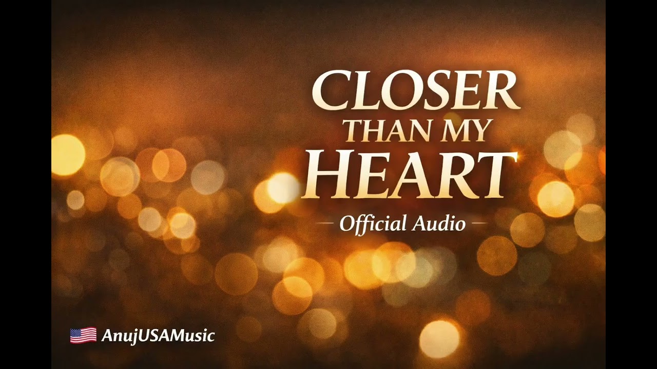 Closer Than My Heart | AnujUSAMusic | #music #english #losangeles #america #love #trending #romantic