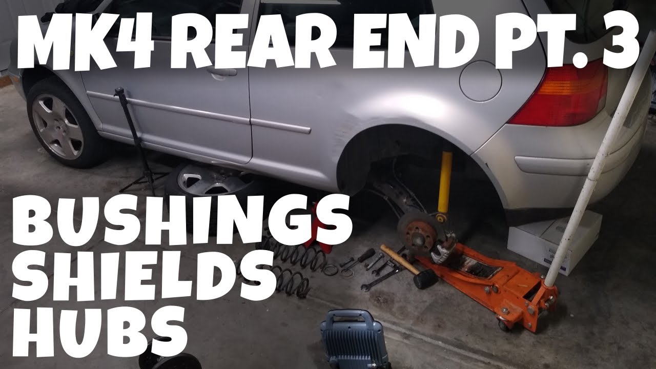 MK4 GOLF installing new BUSHINGS, DUST SHIELDS & REAR HUBS