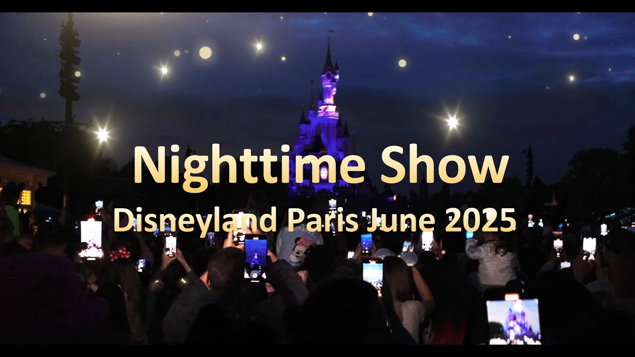 Nighttime Show - Disneyland Paris - June 2025 - FULL SHOW