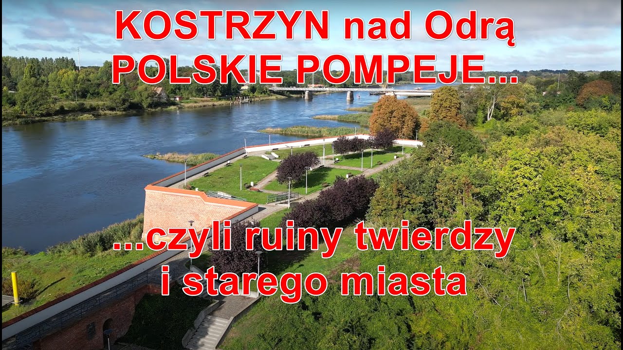 KOSTRZYN nad Odrą - POLSKIE POMPEJE czyli ruiny twierdzy i starego miasta