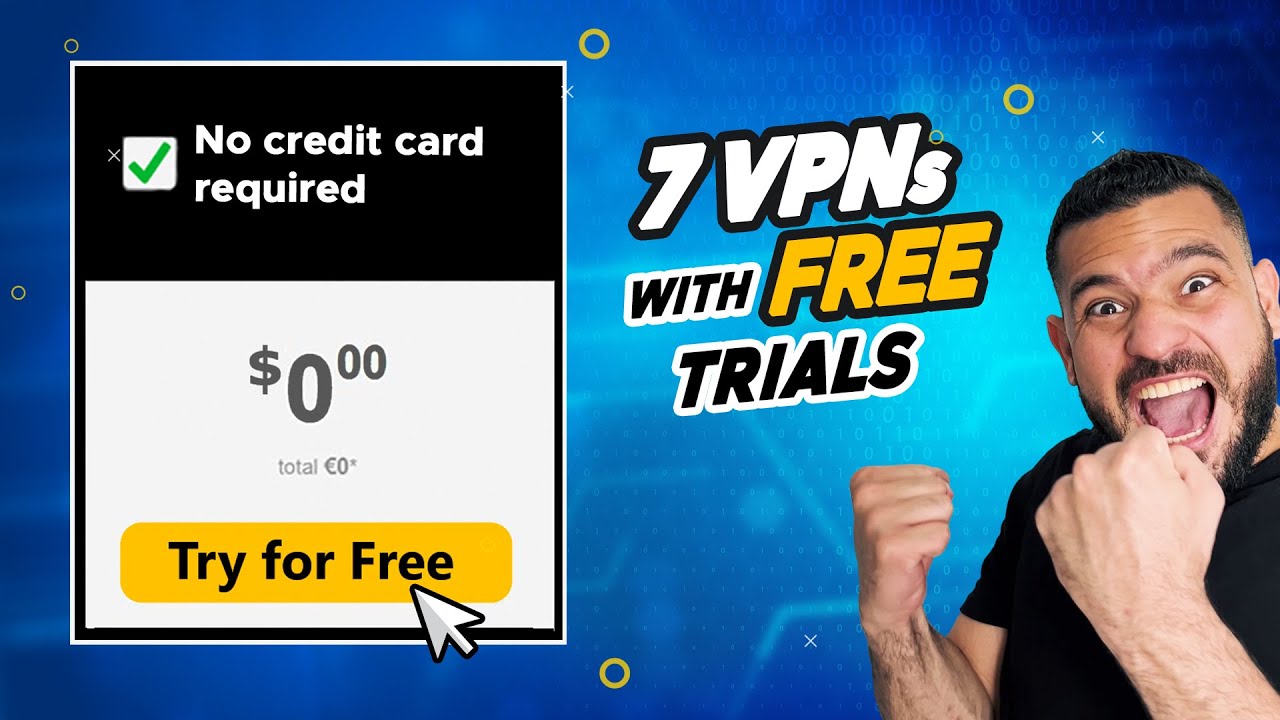 VPN Free Trial NO Credit Card 🔥 Try 7 VPN with Free Trials ✅